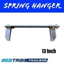 Load image into Gallery viewer, 13 INCH Spring Hangers - R&amp;M Trailer Spares13SH